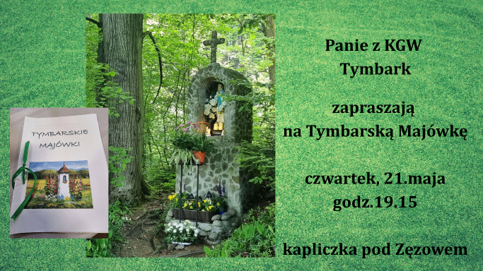 Panie z KGW Tymbark zapraszają na Tymbarską Majówkę, czwartek, godz.19.15, kapliczka pod Zęzowem